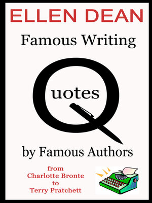 cover image of Famous Writing Quotes by Famous People from Charlotte Bronte to Terry Pratchett